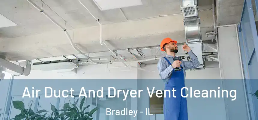  Air Duct And Dryer Vent Cleaning Bradley - IL
