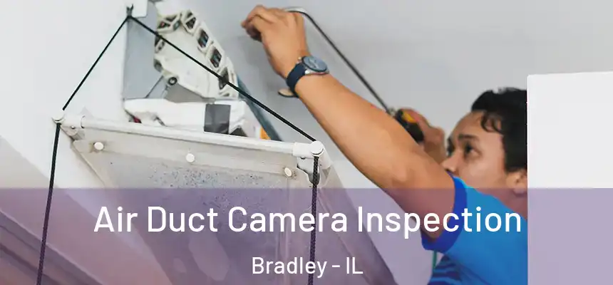  Air Duct Camera Inspection Bradley - IL
