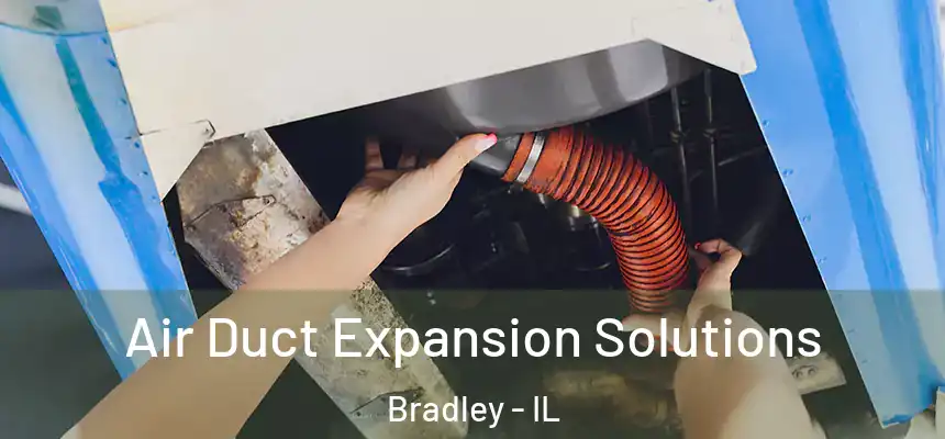  Air Duct Expansion Solutions Bradley - IL