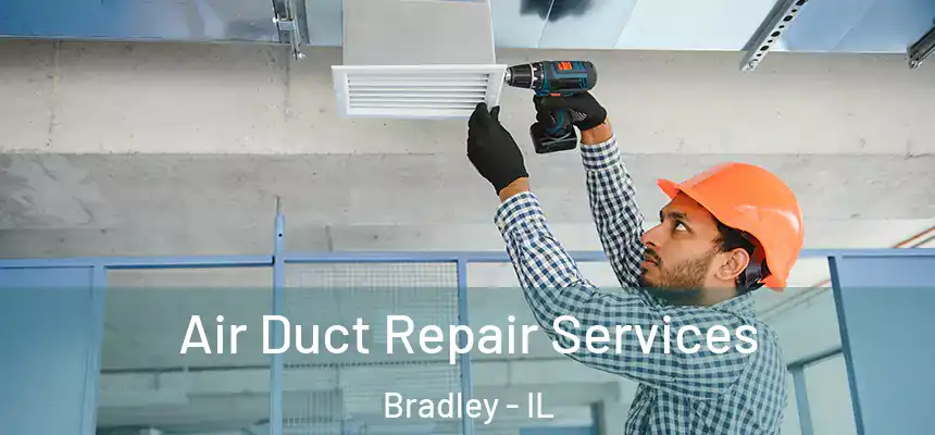  Air Duct Repair Services Bradley - IL