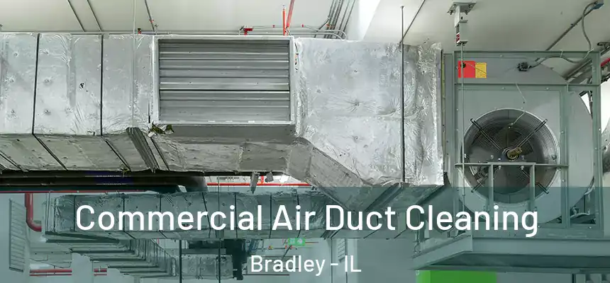  Commercial Air Duct Cleaning Bradley - IL