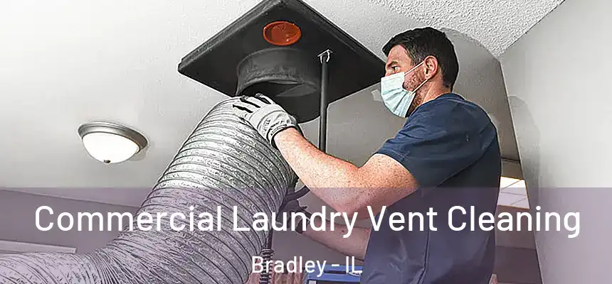  Commercial Laundry Vent Cleaning Bradley - IL