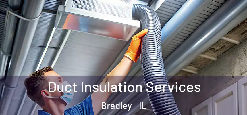 Duct Insulation Services Bradley - IL