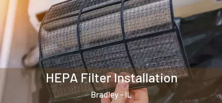 HEPA Filter Installation Bradley - IL