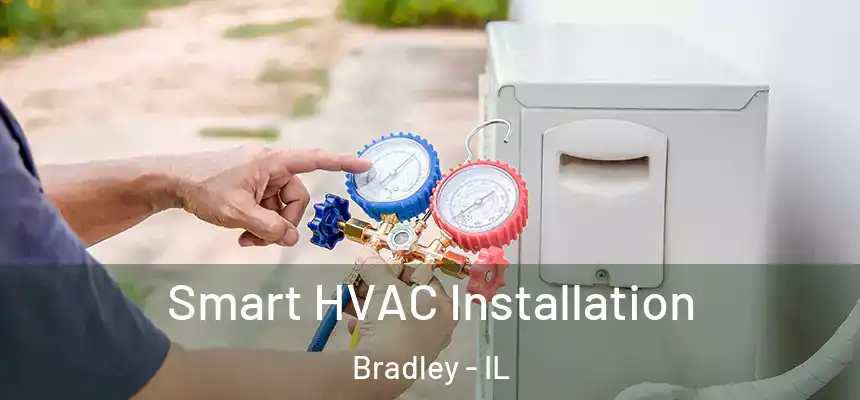  Smart HVAC Installation Bradley - IL