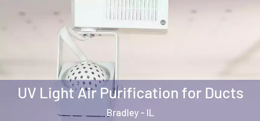  UV Light Air Purification for Ducts Bradley - IL